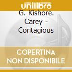 G. Kishore. Carey - Contagious cd