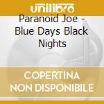 Paranoid Joe - Blue Days Black Nights cd
