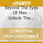 Beyond The Eyes Of Men - Unlock The Mirror cd