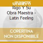 Rigo Y Su Obra Maestra - Latin Feeling cd