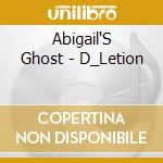 Abigail'S Ghost - D_Letion cd