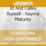 Jd And Calley Russell - Rayma Maturity cd
