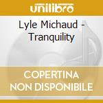 Lyle Michaud - Tranquility cd