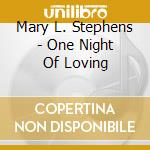 Mary L. Stephens - One Night Of Loving cd