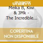 Meika B, Kiwi & 3Mk - The Incredible Iconic Collection cd musicale di Meika B, Kiwi & 3Mk