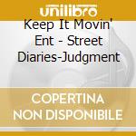 Keep It Movin' Ent - Street Diaries-Judgment cd musicale di Keep It Movin' Ent