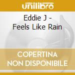 Eddie J - Feels Like Rain cd