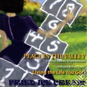 Fried Ice Cream - Peace In The Valley cd musicale di Fried Ice Cream