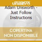 Adam Unsworth - Just Follow Instructions cd