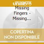 Missing Fingers - Missing Fingers cd