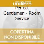 Perfect Gentlemen - Room Service cd