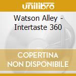 Watson Alley - Intertaste 360 cd musicale di Watson Alley