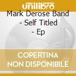 Mark Derose Band - Self Titled - Ep cd