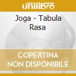 Joga - Tabula Rasa cd musicale di Joga