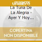 La Tuna De La Alegria - Ayer Y Hoy Celebrando 40 Anos cd