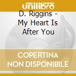 D. Riggins - My Heart Is After You cd