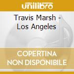 Travis Marsh - Los Angeles cd musicale di Travis Marsh