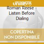 Roman Reese - Listen Before Dialing cd musicale di Roman Reese
