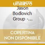 Jason Bodlovich Group - Hammerhead cd musicale di Jason Bodlovich Group