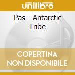 Pas - Antarctic Tribe cd