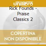 Rick Founds - Praise Classics 2 cd