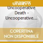 Uncooperative Death - Uncooperative Death