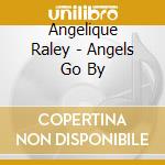 Angelique Raley - Angels Go By cd