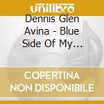 Dennis Glen Avina - Blue Side Of My Soul cd