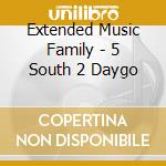 Extended Music Family - 5 South 2 Daygo cd