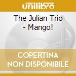 The Julian Trio - Mango! cd