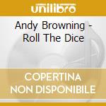 Andy Browning - Roll The Dice cd