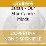 Janah - Our Star Candle Minds cd