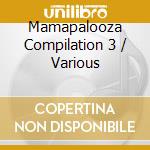 Mamapalooza Compilation 3 / Various cd
