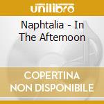 Naphtalia - In The Afternoon cd