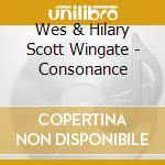Wes & Hilary Scott Wingate - Consonance cd