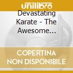 Devastating Karate - The Awesome Depression cd musicale di Devastating Karate
