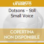 Dotsons - Still Small Voice cd