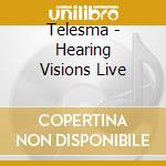 Telesma - Hearing Visions Live cd