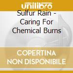 Sulfur Rain - Caring For Chemical Burns cd