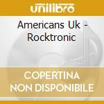 Americans Uk - Rocktronic cd