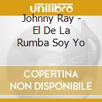 Johnny Ray - El De La Rumba Soy Yo cd