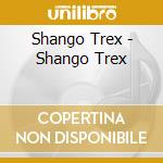 Shango Trex - Shango Trex cd
