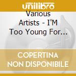 Various Artists - I'M Too Young For This!, Vol. 2 cd