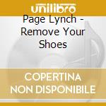Page Lynch - Remove Your Shoes cd musicale di Page Lynch