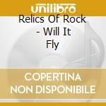 Relics Of Rock - Will It Fly cd musicale di Relics Of Rock