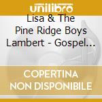 Lisa & The Pine Ridge Boys Lambert - Gospel Songs From The Mississippi Hills cd