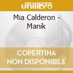 Mia Calderon - Manik cd musicale di Mia Calderon