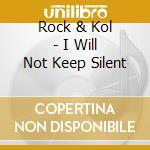 Rock & Kol - I Will Not Keep Silent cd