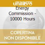 Energy Commission - 10000 Hours cd