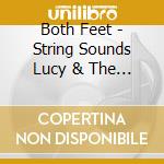 Both Feet - String Sounds Lucy & The Cave cd musicale di Both Feet